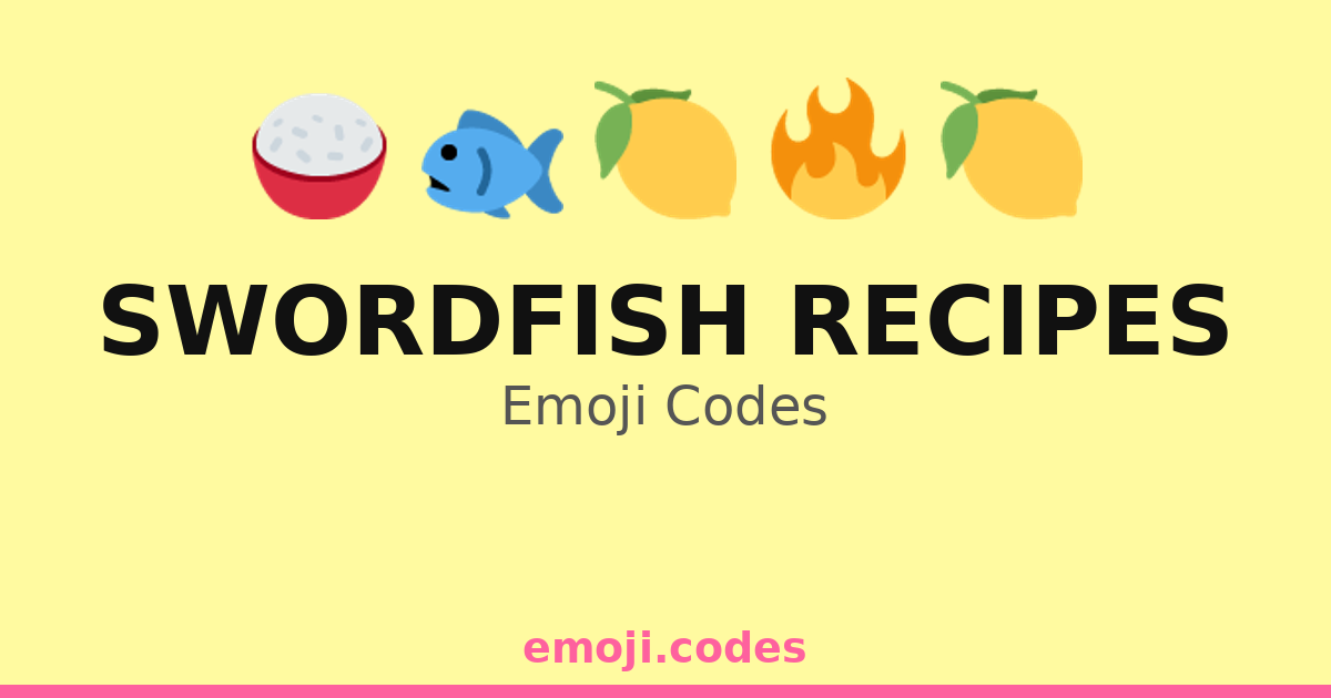 Swordfish Recipes Emoji Codes 🌊🍳🐠 — 36 Combinations to Copy & Paste