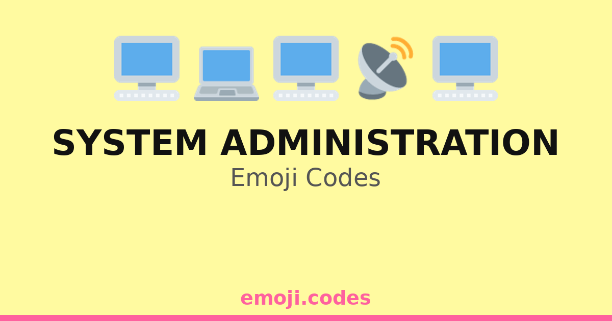 System Administration Emoji Codes 💻🛠️🔍📈 — 154 Combinations to Copy & Paste