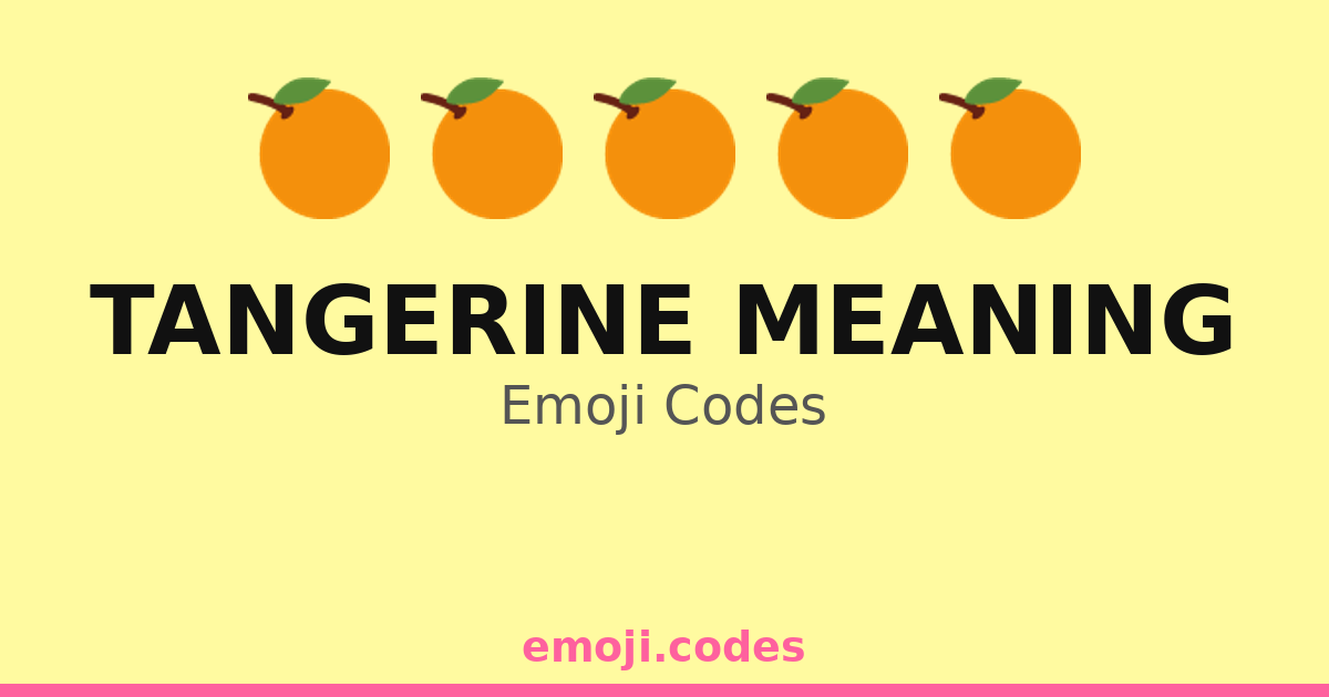 Tangerine Meaning Emoji Codes ๐๐
๐๏ธ โ 33 Combinations to Copy & Paste