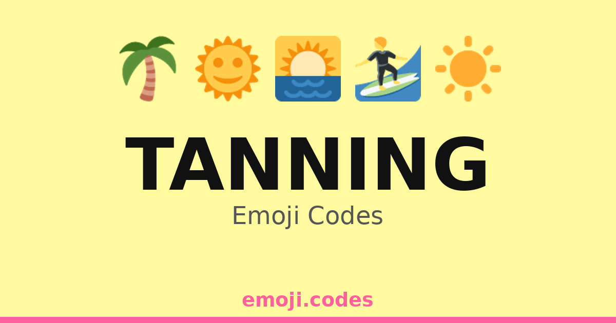 Tanning Emoji Codes 🌅🌞🏄🕶️ — 96 Combinations to Copy & Paste