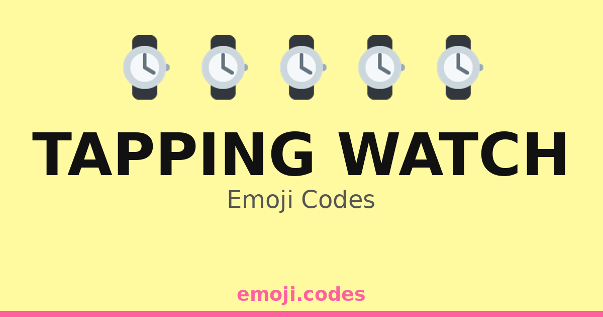 Tapping Watch Emoji Codes 🕒🎭 — 195 Combinations to Copy & Paste