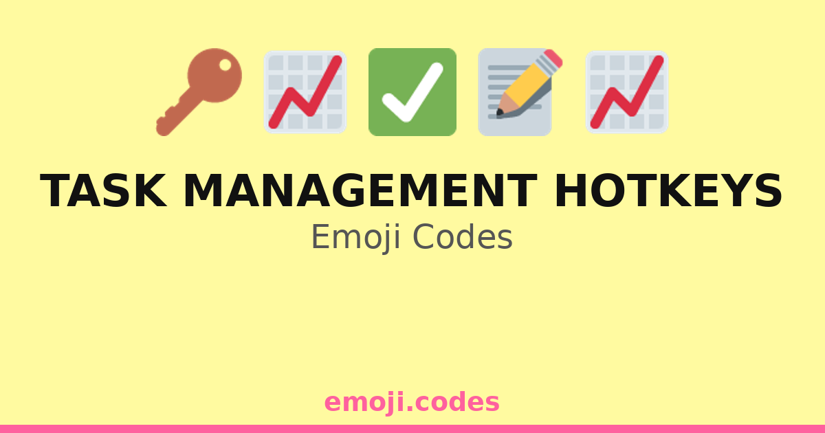 Task Management Hotkeys Emoji Codes 📅🖥️🔍🗂️ — 52 Combinations to Copy ...