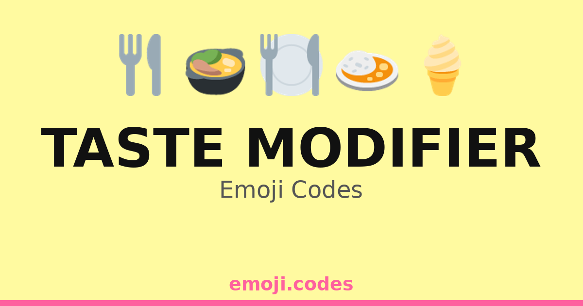 Taste Modifiers Taste Modifier Emoji Codes 🍏🍋🍯🥤 — 157 Combinations to Copy & Paste