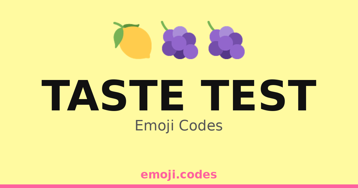Taste Test Emoji Codes 🍇🍊🍉🍋 — 61 Combinations to Copy & Paste