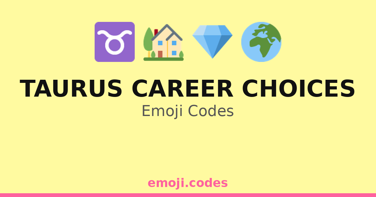 Taurus Career Choices Emoji Codes 🌍🧑‍🌾🌾 — 4 Combinations to Copy & Paste