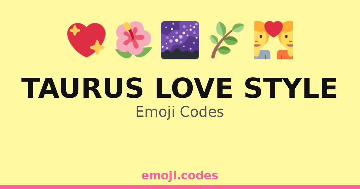 Taurus Love Style Emoji Codes 🌅🏞️🧺 — 70 Combinations to Copy & Paste