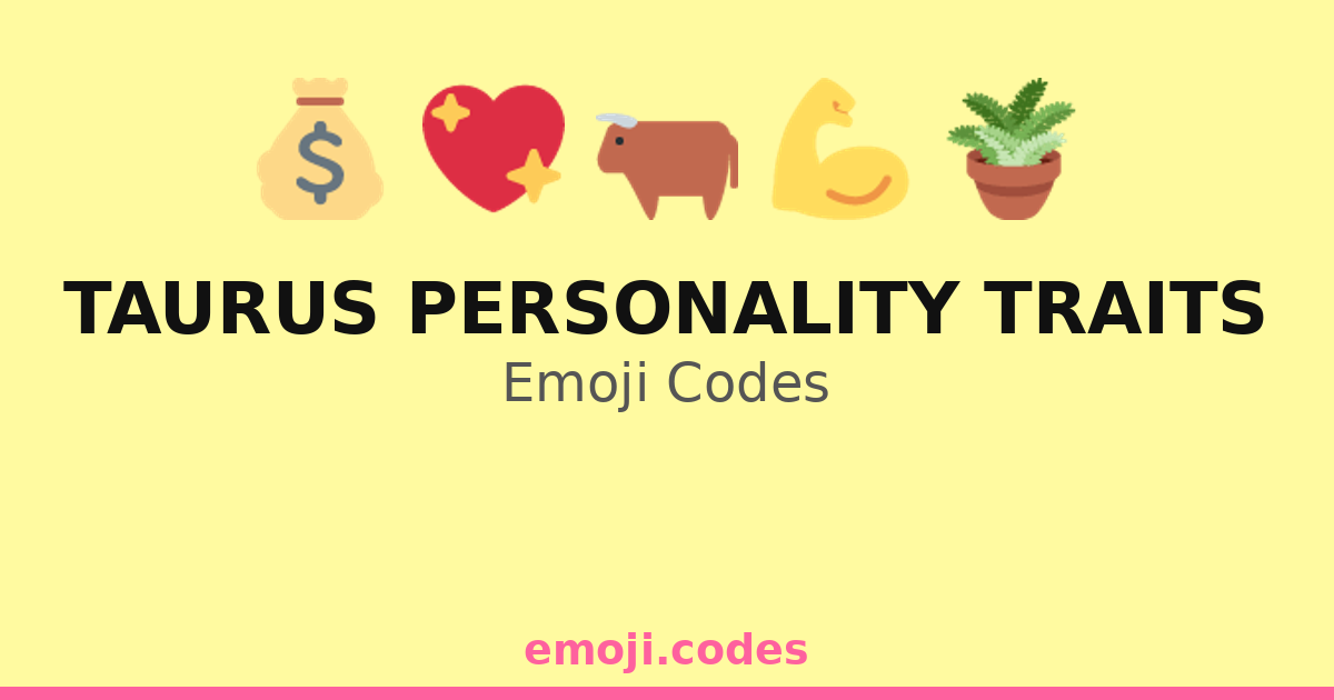 Taurus Keywords Taurus Personality Traits Emoji Codes 🍷🍽️🥂🌙 — 188 Combinations to Copy ...
