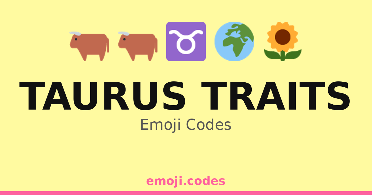 Taurus Traits Emoji Codes 🌍🍃🌸🪴 — 190 Combinations to Copy & Paste