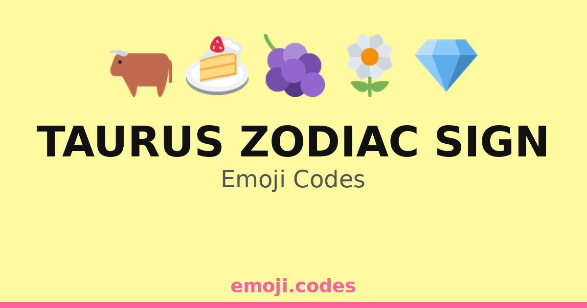 Taurus Keywords Taurus Zodiac Sign Emoji Codes 🌳🌞🌷🌈 — 259 Combinations to Copy & Paste