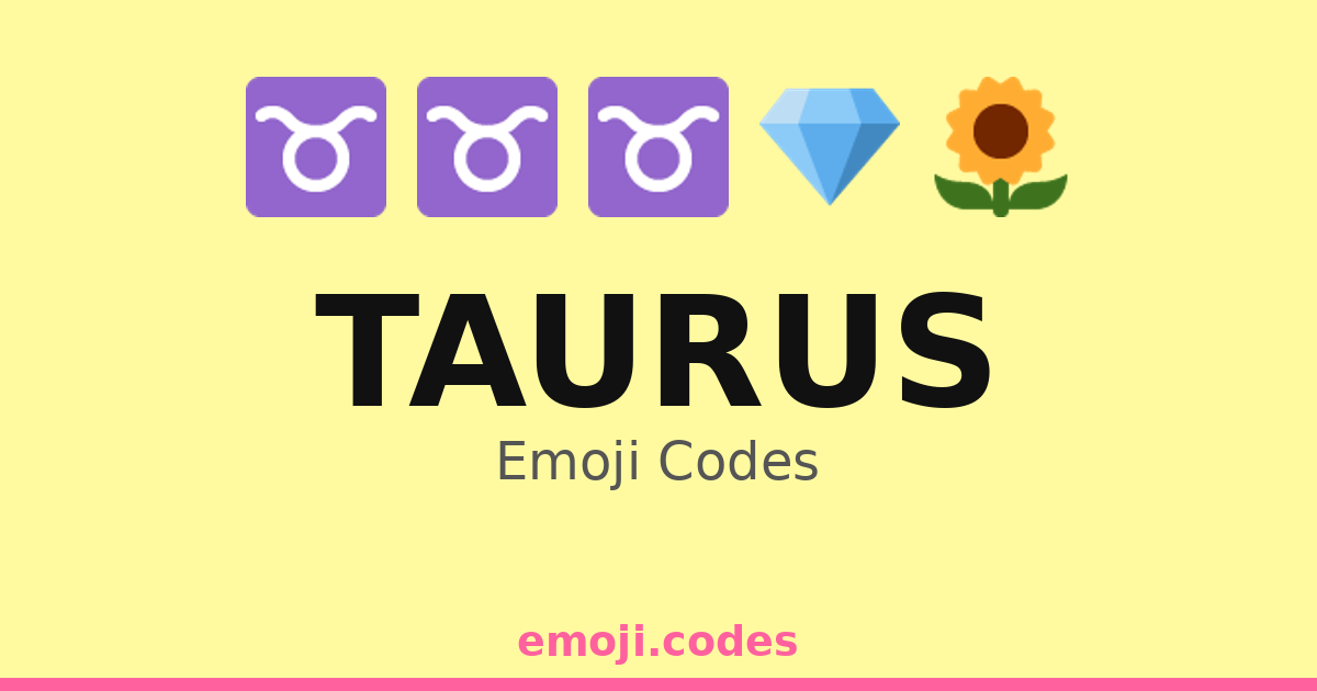 Taurus Keywords Taurus Emoji Codes 🌍🌳🐄 — 278 Combinations to Copy & Paste