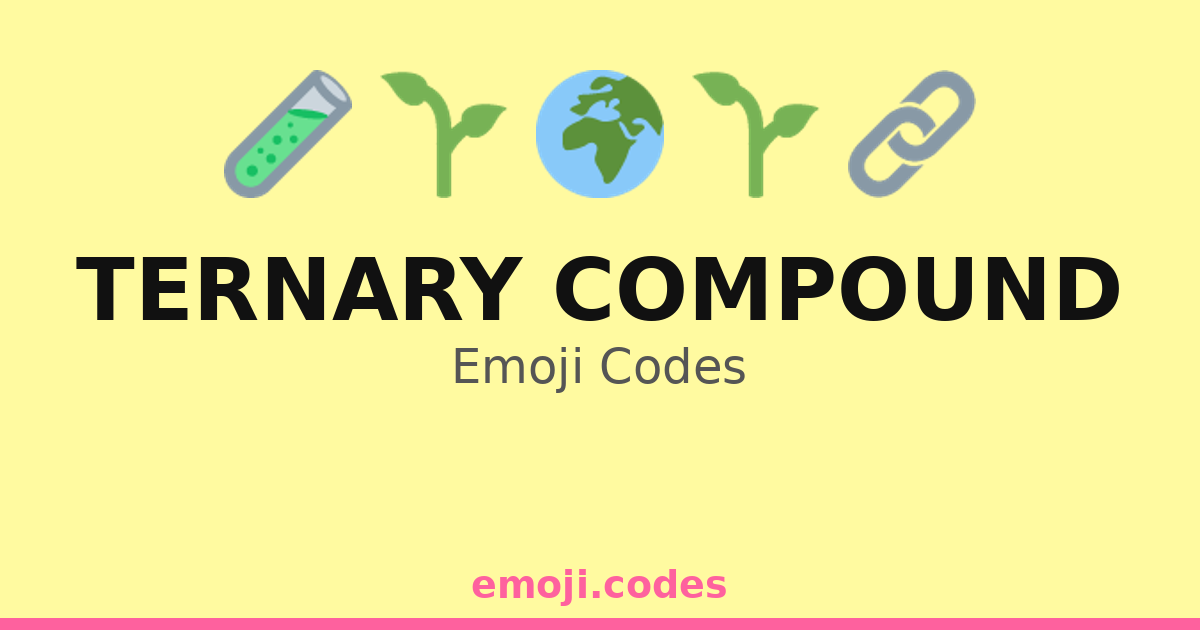 Ternary Compound Emoji Codes 🌊🌍🌱🔥 — 185 Combinations to Copy & Paste