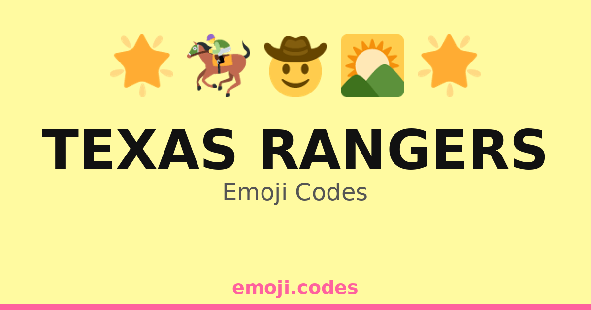 Texas Rangers Emoji Codes 🌄🚓🤠🔍 — 242 Combinations to Copy & Paste
