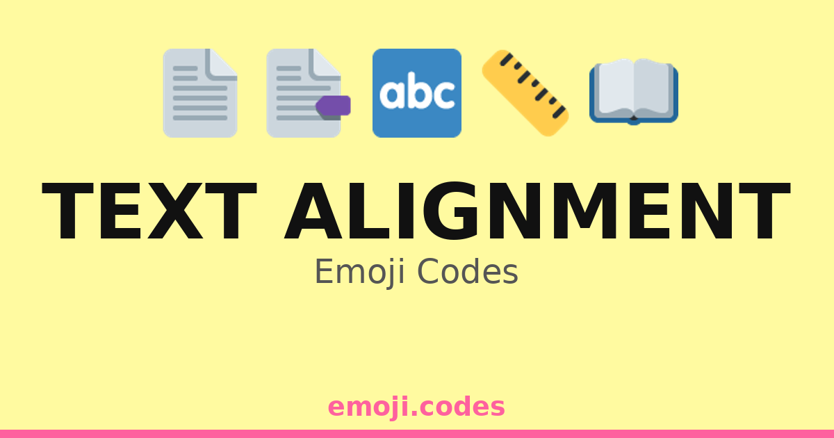 Text Alignment Emoji Codes 📄📏🖊️📖 — 138 Combinations to Copy & Paste