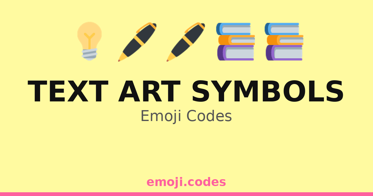 Text Art Symbols Emoji Codes 💡🖌️🎨 — 231 Combinations to Copy & Paste
