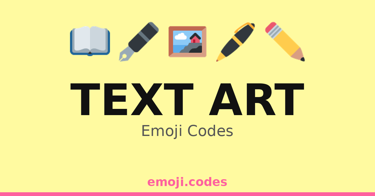 Text Art Emoji Codes 🎨🖌️🖍️🖊️📖 — 228 Combinations to Copy & Paste