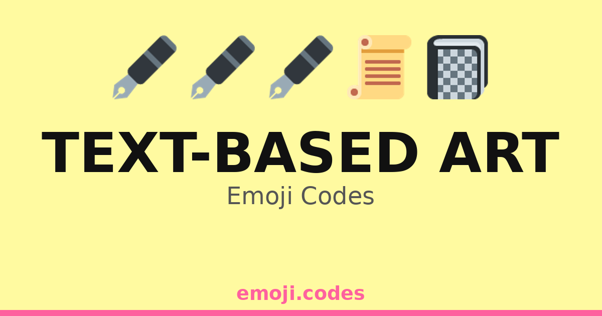 Text Arr Text-Based Art Emoji Codes 📓🖋️🖼️ — 212 Combinations to Copy & Paste