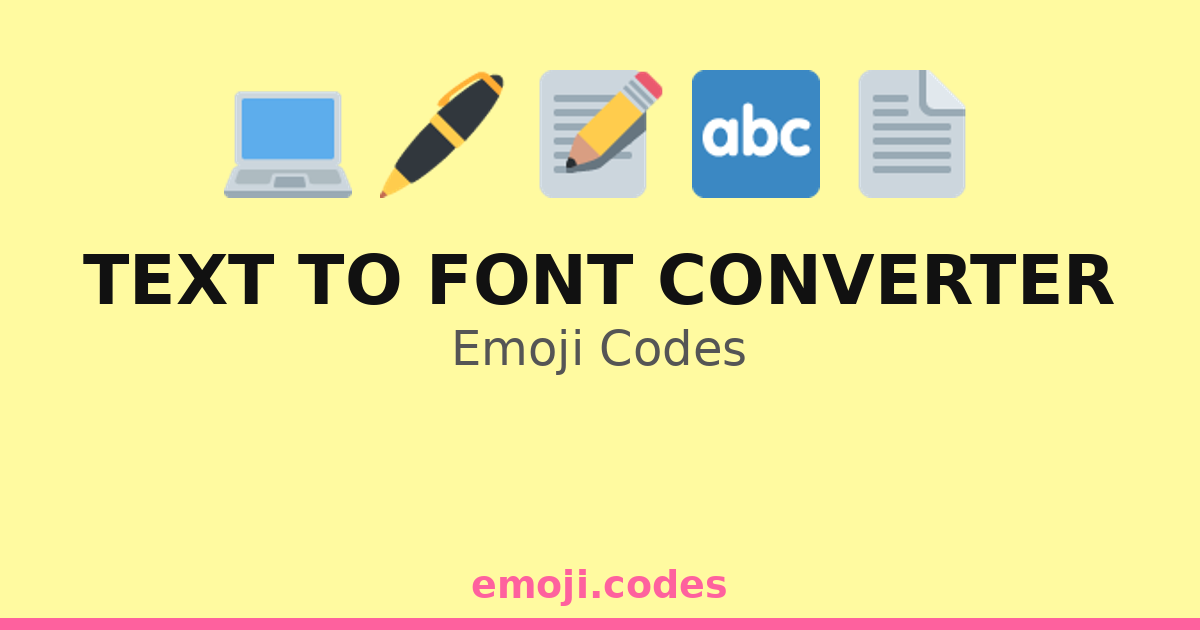 Text To Font Converter Emoji Codes 💻🔤🖨️ — 131 Combinations to Copy & Paste