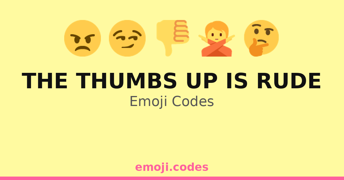 The Thumbs Up Is Rude Emoji Codes 👍 — 200 Combinations to Copy & Paste