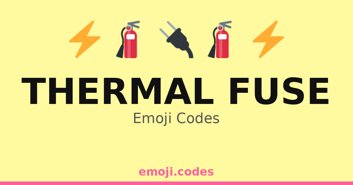 Thermal Fuse Emoji Codes 🌡️💡🔥 — 142 Combinations to Copy & Paste