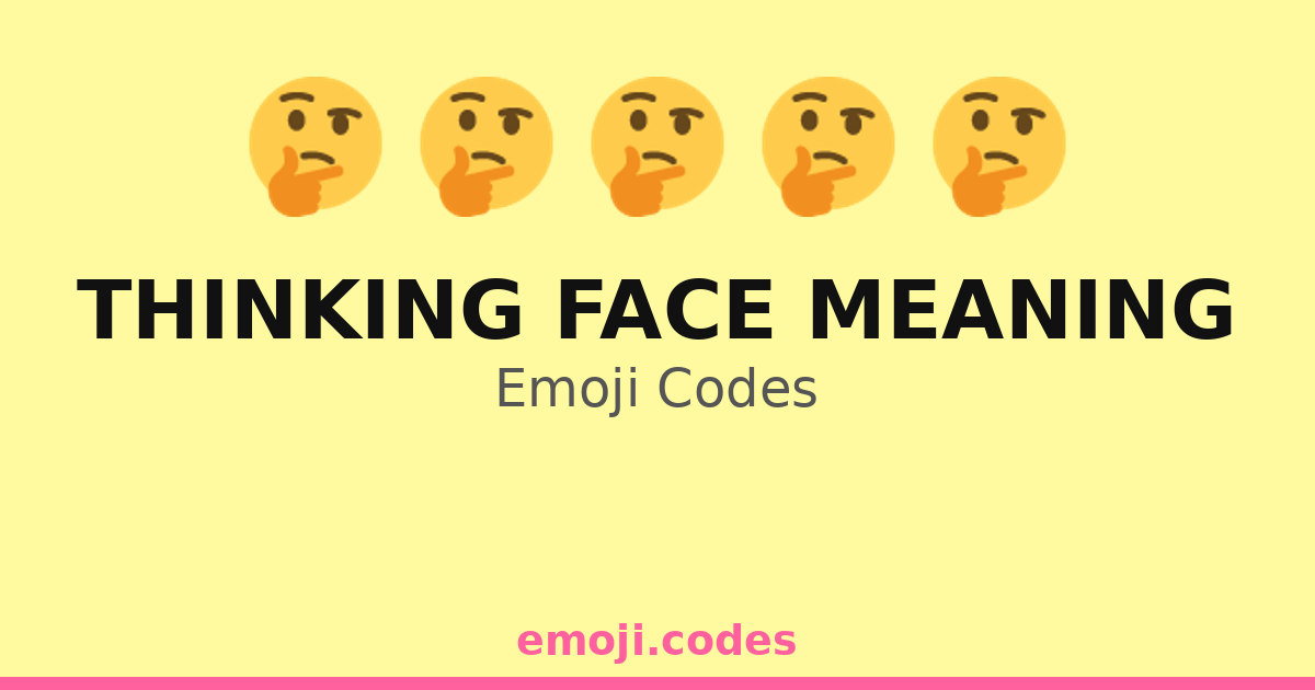 Thinking Face Meaning Emoji Codes ๐ค๐ก๐๐ง โ 136 Combinations to Copy & Paste