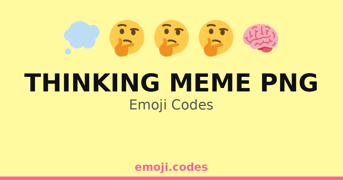 Thinking Meme Png Emoji Codes 💭🤔📷 — 197 Combinations to Copy & Paste