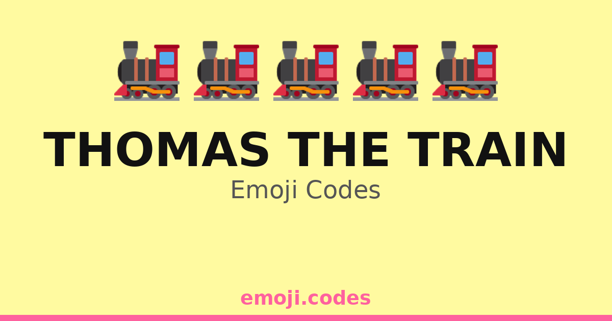 Thomas The Train Emoji Codes 👫 — 147 Combinations to Copy & Paste