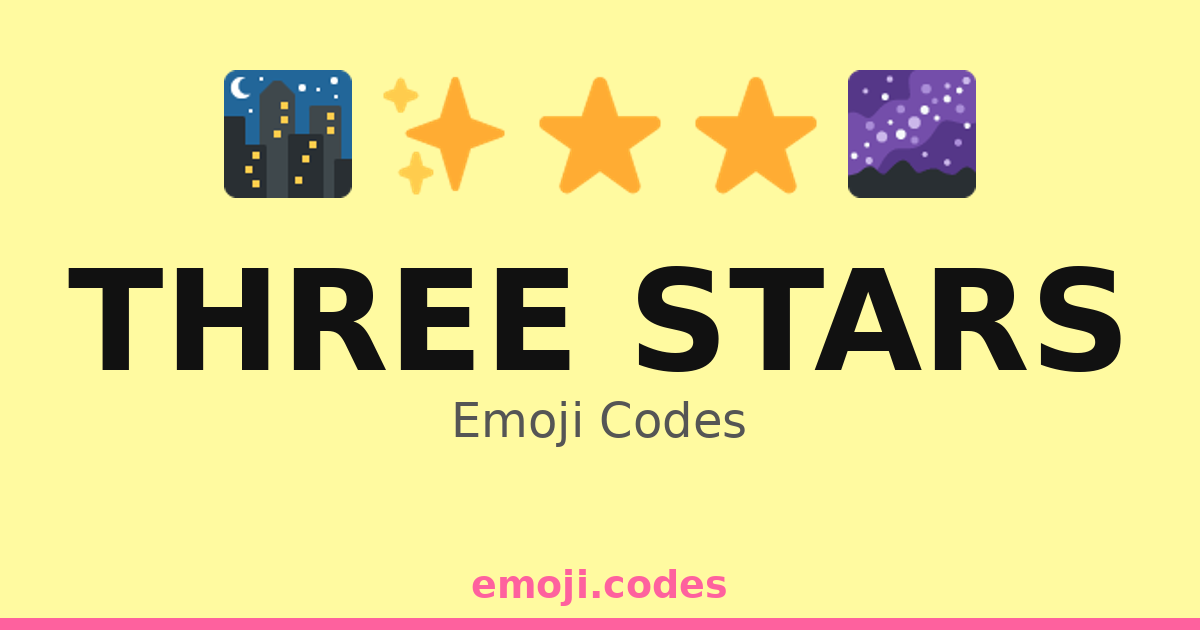 Three Stars Emoji Codes 🌃⭐⭐ — 24 Combinations to Copy & Paste