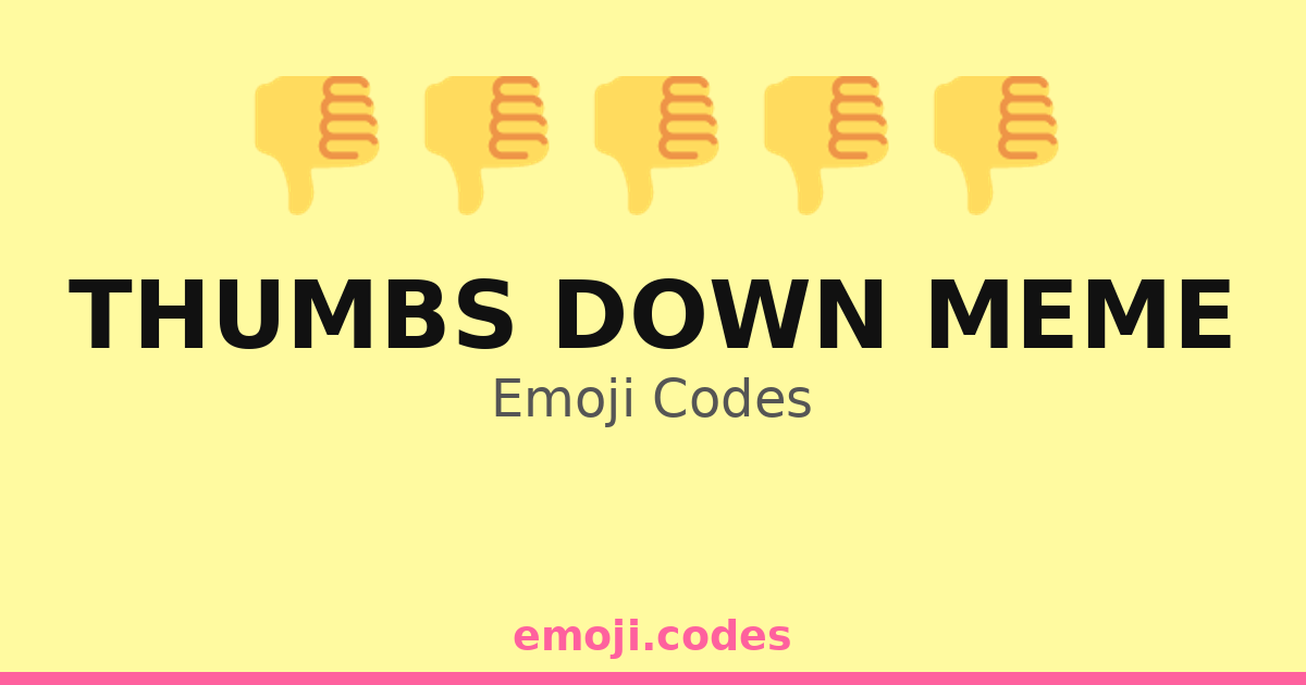 Thumbs Down Meme Emoji Codes 👎 — 395 Combinations to Copy & Paste