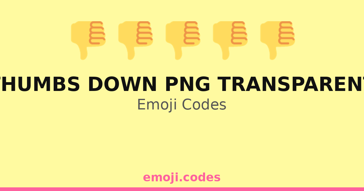 Thumbs Down Png Transparent Emoji Codes 👎👎 😡 — 25 Combinations to Copy ...