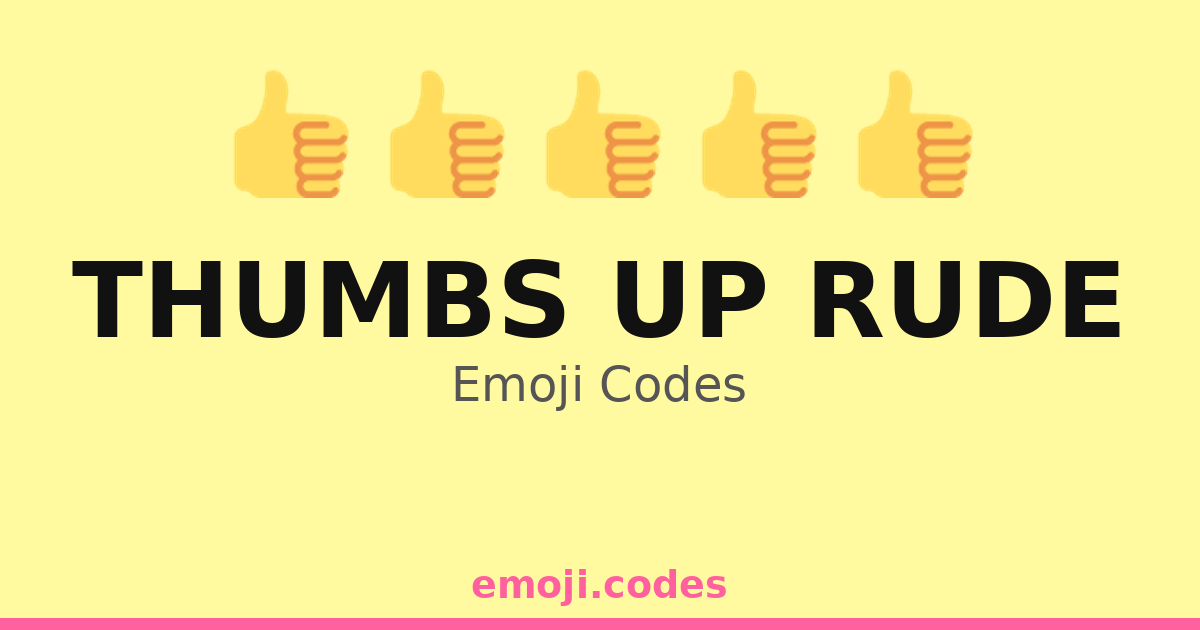 Thumbs Up Rude Emoji Codes 👍 — 207 Combinations to Copy & Paste