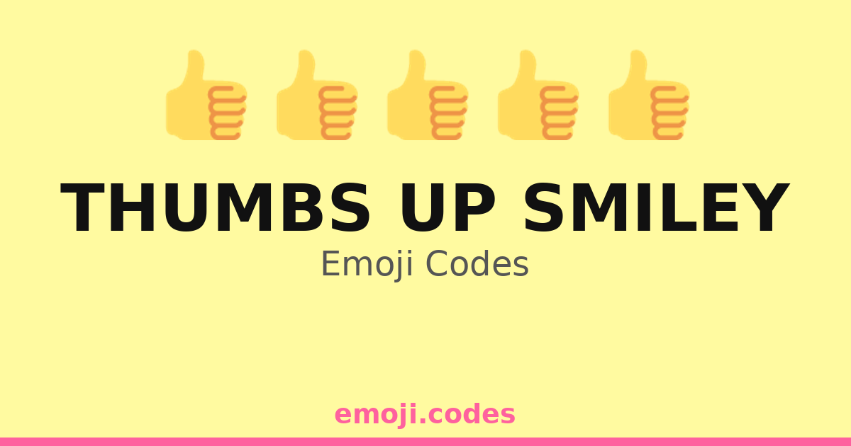 Thumbs Up Smiley Emoji Codes 👍 — 299 Combinations to Copy & Paste