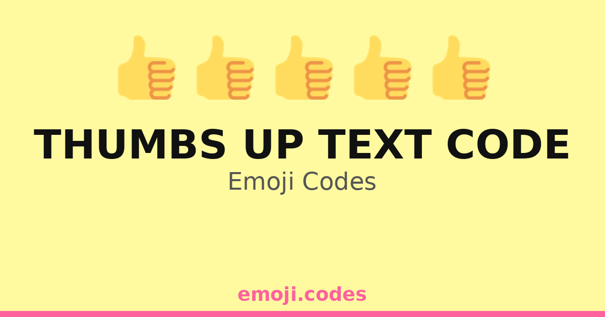 Thumbs Up Text Code Emoji Codes 👍🌐🔍 — 119 Combinations to Copy & Paste