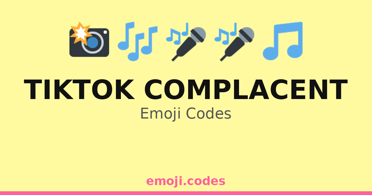 Tiktok Complacent Emoji Codes ๐ค๐น๐ โ 320 Combinations to Copy & Paste