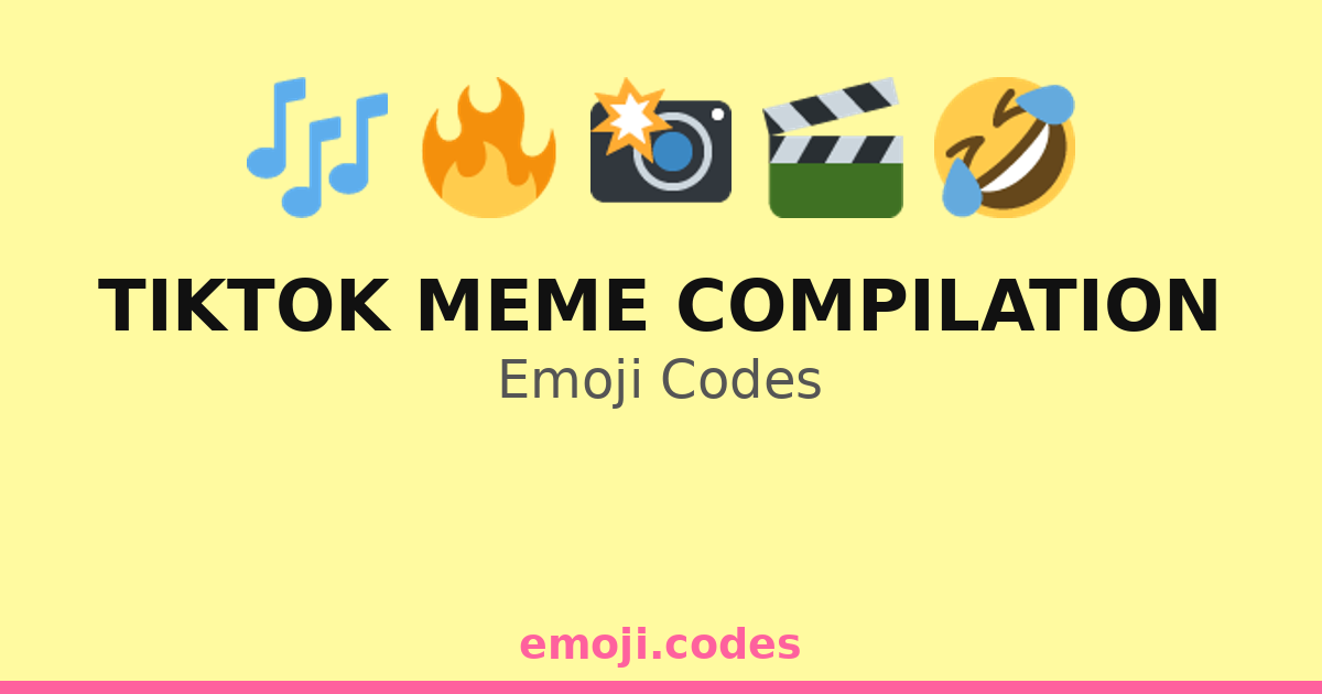 Tiktok Meme Compilation Emoji Codes 🎤🔥😜🎥 — 223 Combinations to Copy & Paste