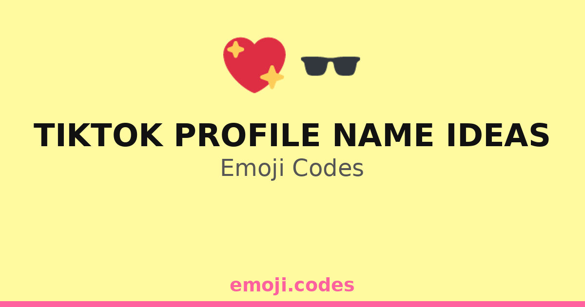 Tiktok Profile Name Ideas Emoji Codes 💖🔥🎊🎈 — 118 Combinations to Copy