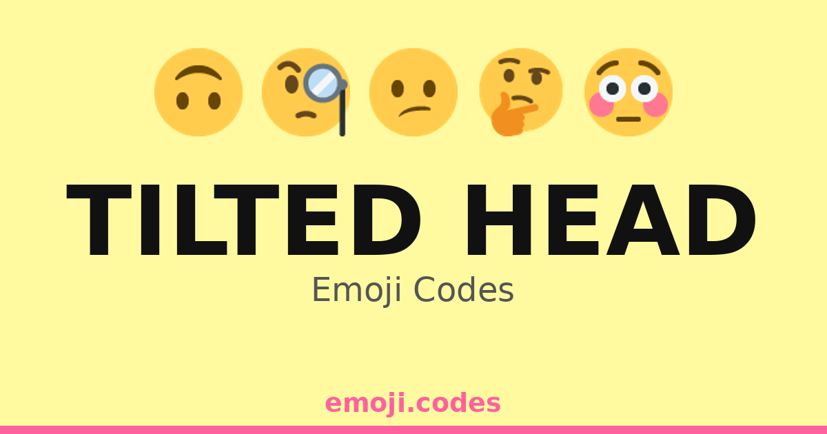 Tilted Head Emoji Codes ๐๐ค๐ โ 185 Combinations to Copy & Paste