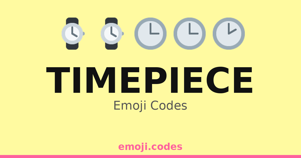 Timepiecc Timepiece Emoji Codes ⌚ — 413 Combinations to Copy & Paste