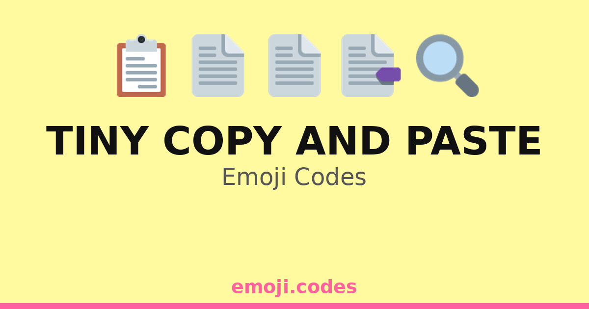 Tiny Copy And Paste Emoji Codes 📄📋📌📑 — 15 Combinations to Copy & Paste