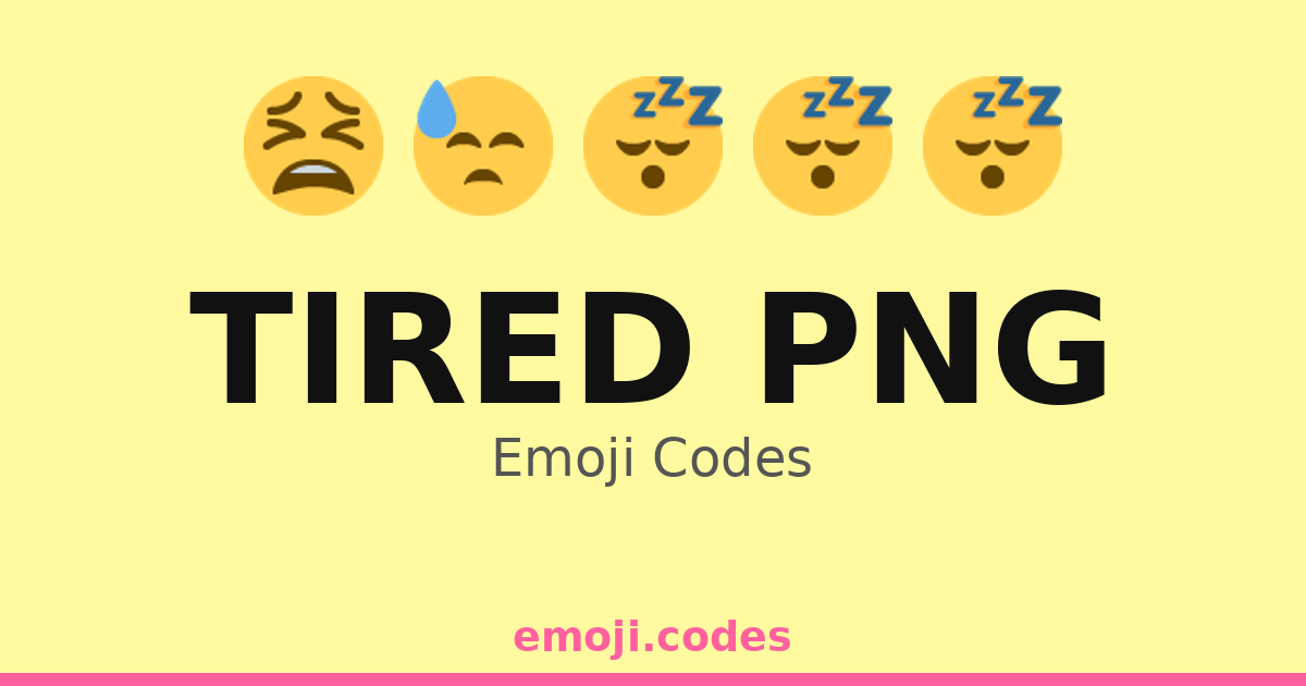 Tired Png Emoji Codes ๐๐ด โ 22 Combinations to Copy & Paste