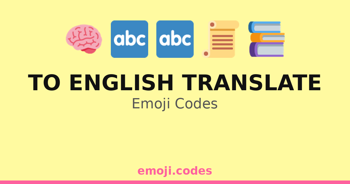 To English Translate Emoji Codes 🌍📖 ️🇬🇧 — 23 Combinations to Copy & Paste