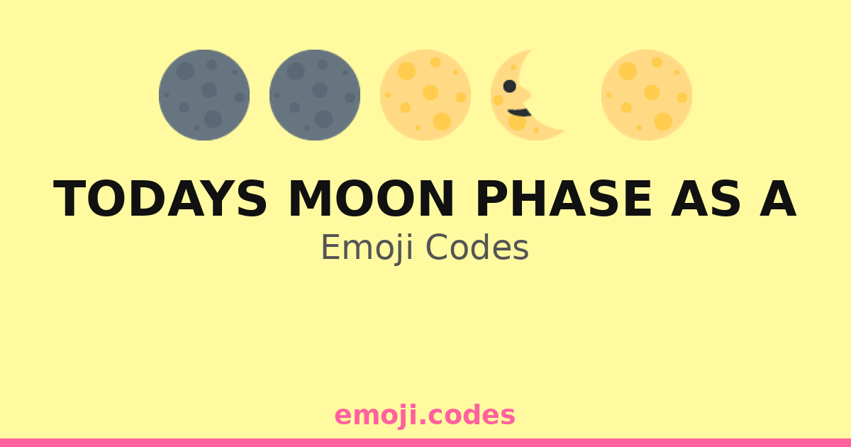 Moon Ascii Code Todays Moon Phase As A Emoji Codes 🌊 — 202 Combinations to Copy & Paste