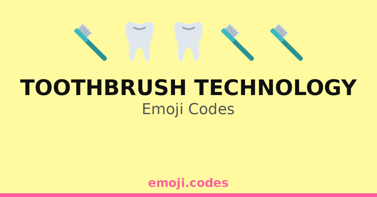 Toothbrush Technology Emoji Codes 🦷🪥🌐 — 121 Combinations to Copy & Paste