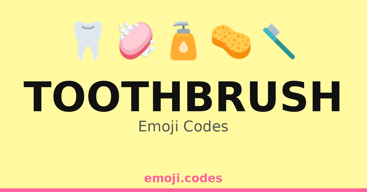Toothbrush Emoji Codes 🦷🧴 — 343 Combinations to Copy & Paste