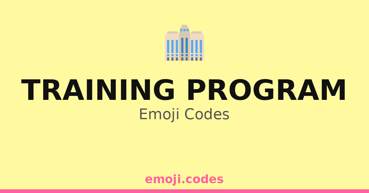 Training Program Emoji Codes 🏢🏫🏬 — 199 Combinations to Copy & Paste
