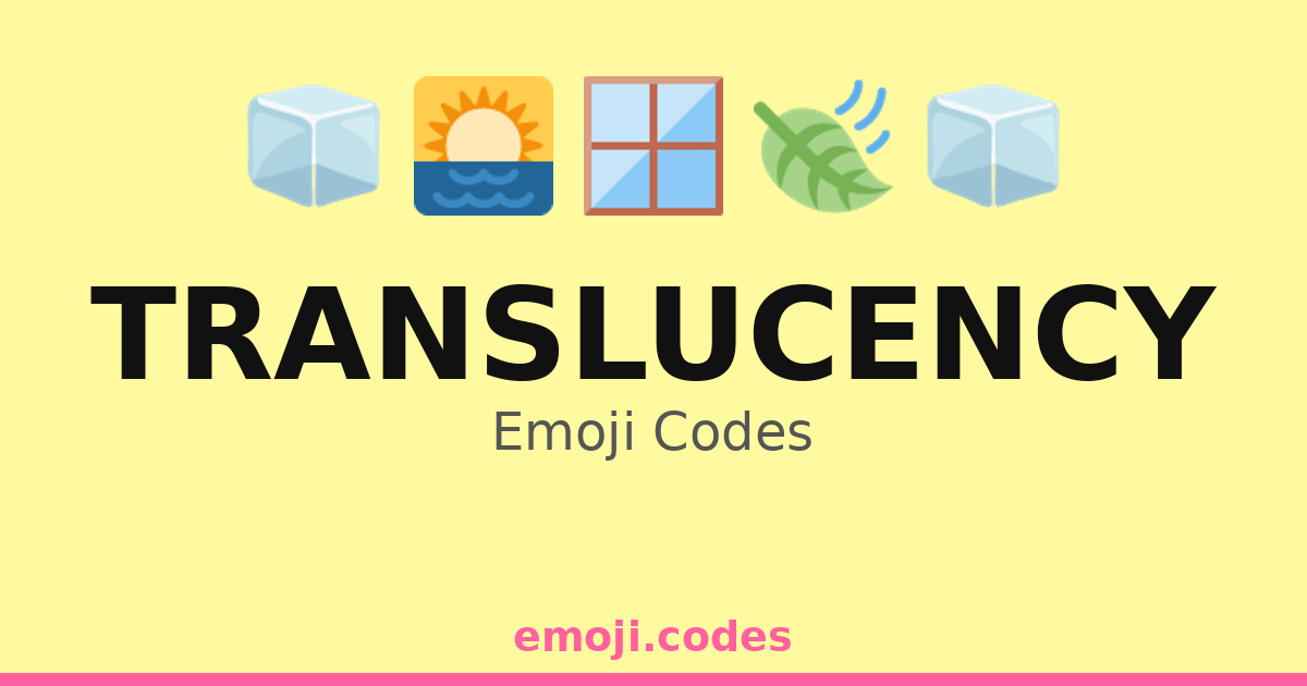 Translucency Emoji Codes 🌅🌊🌤️ — 106 Combinations to Copy & Paste
