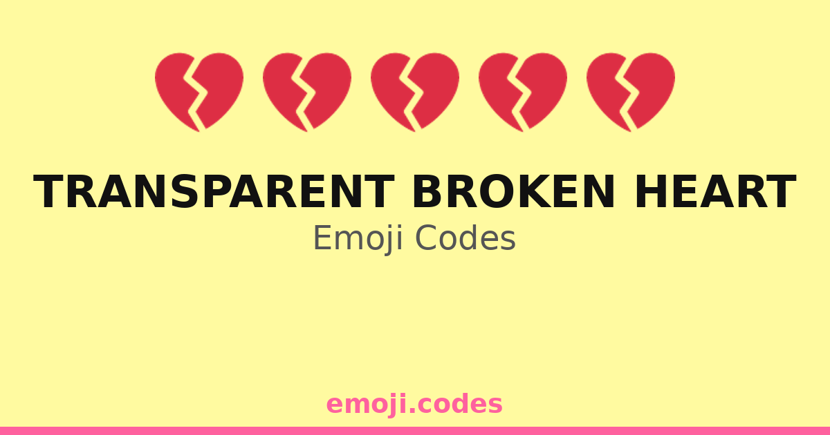Transparent Broken Heart Emoji Codes 💔🌅💭 — 394 Combinations to Copy & Paste