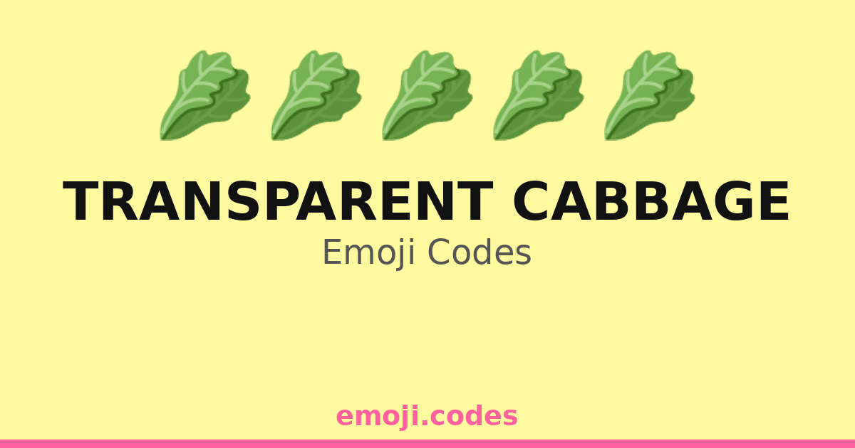Cabbage Code Transparent Cabbage Emoji Codes 🥬🌈🌿 — 47 Combinations to Copy & Paste