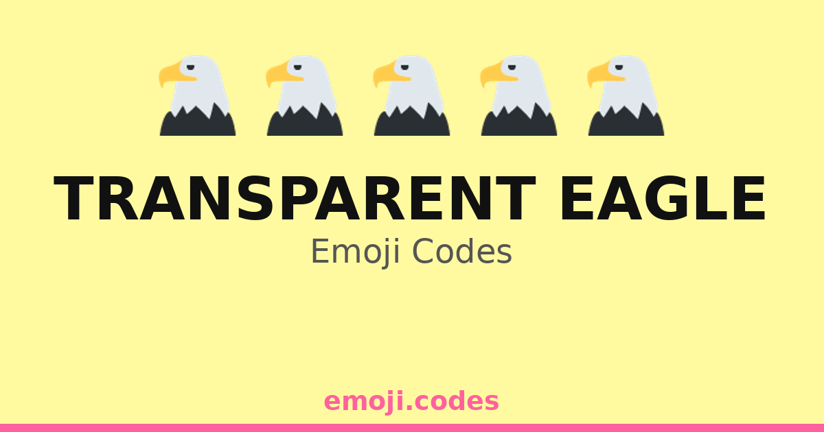 Transparent Eagle Emoji Codes 🦅 — 293 Combinations to Copy & Paste