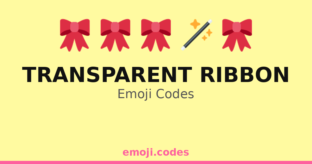 Transparent Ribbon Emoji Codes 🌈🎀🕊️ — 203 Combinations to Copy & Paste