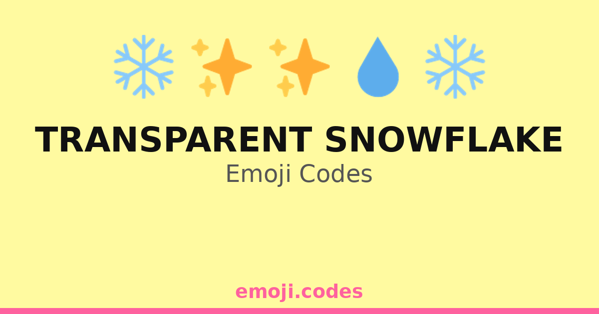Transparent Snowflake Emoji Codes 🌈 ️☃️ — 30 Combinations to Copy & Paste